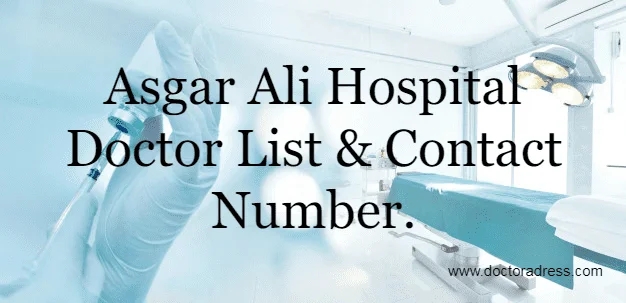 Asgar Ali Hospital Doctor list.
