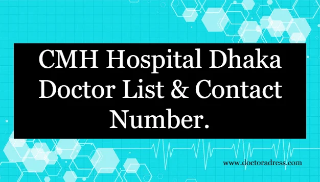 CMH Hospital Dhaka Doctor List.