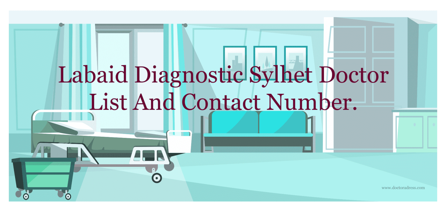 Labaid Diagnostic Sylhet Doctor List And Contact Number.